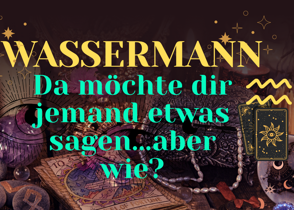 Wassermann 19.-25.Oktober Wochenbotschaft