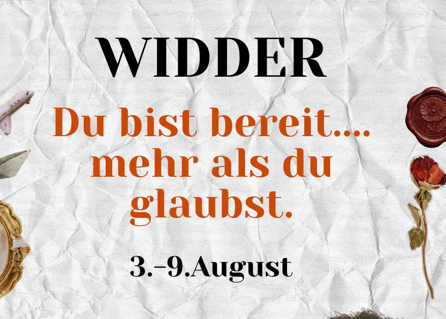 Widder 3.-9.August Wochenbotschaft