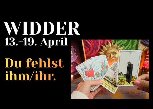 Widder 13.-19. April Wochenbotschaft