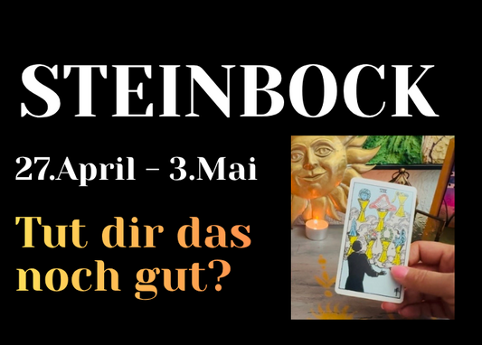 Steinbock 27.April - 3.Mai Wochenbotschaft