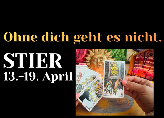 Stier 13.-19. April Wochenbotschaft