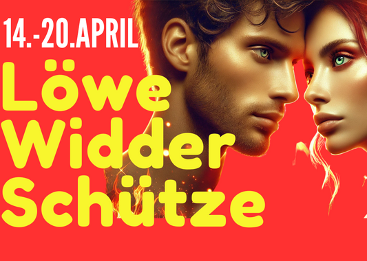 Löwe ♌ Widder ♈ Schütze ♐  | 14.–20. April