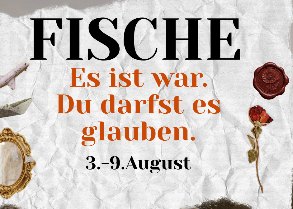 Fische 3.-9. August Wochenbotschaft