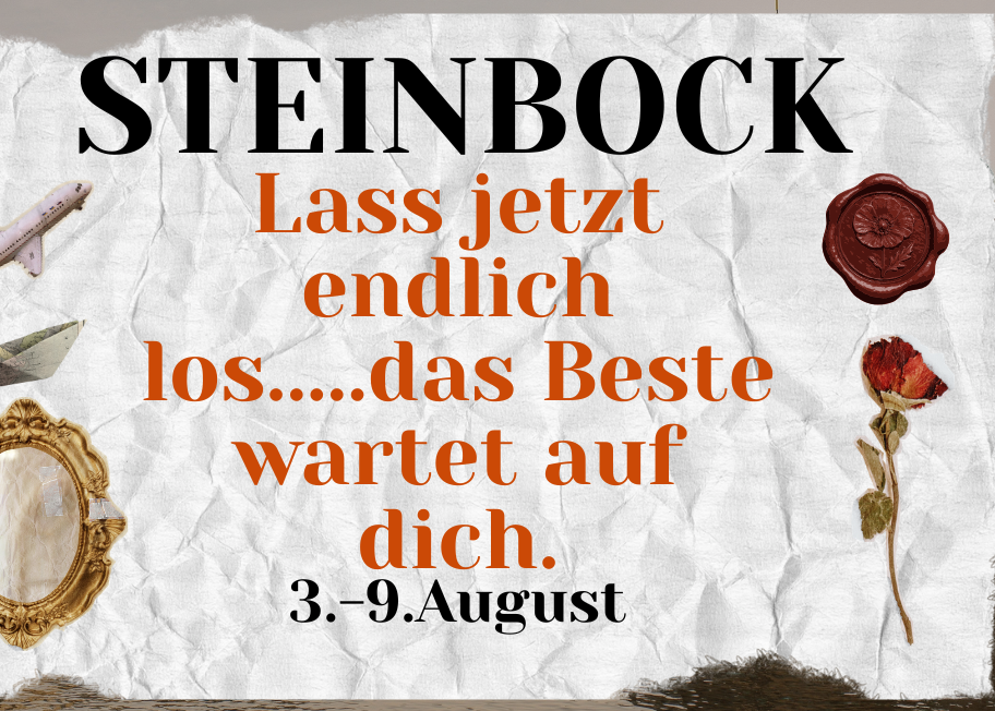 Steinbock 3.-9. August Wochenbotschaft