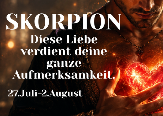 Skorpion 27.Juli-2.August Wochenbotschaft