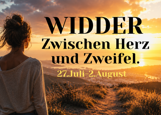 Widder 27.Juli-2.August Wochenbotschaft