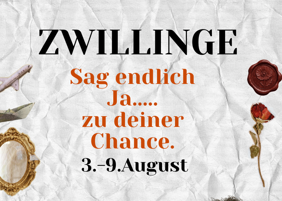 Zwillinge 3.-9. August Wochenbotschaft