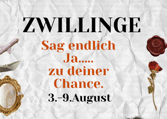 Zwillinge 3.-9. August Wochenbotschaft