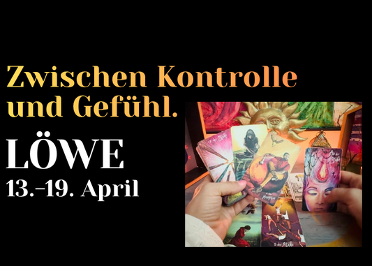 Löwe 13.-19. April Wochenbotschaft
