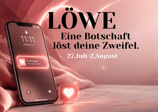 Löwe 27.Juli-2.August Wochenbotschaft
