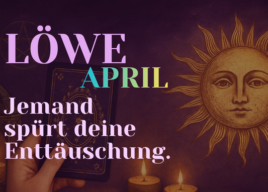 Löwe April Monatslegung