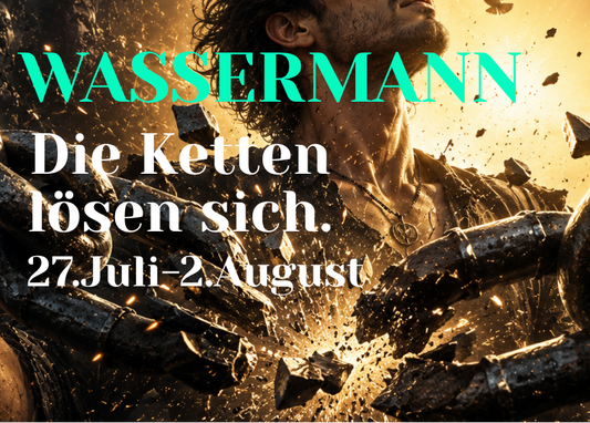 Wassermann 27.Juli-2.August Wochenbotschaft