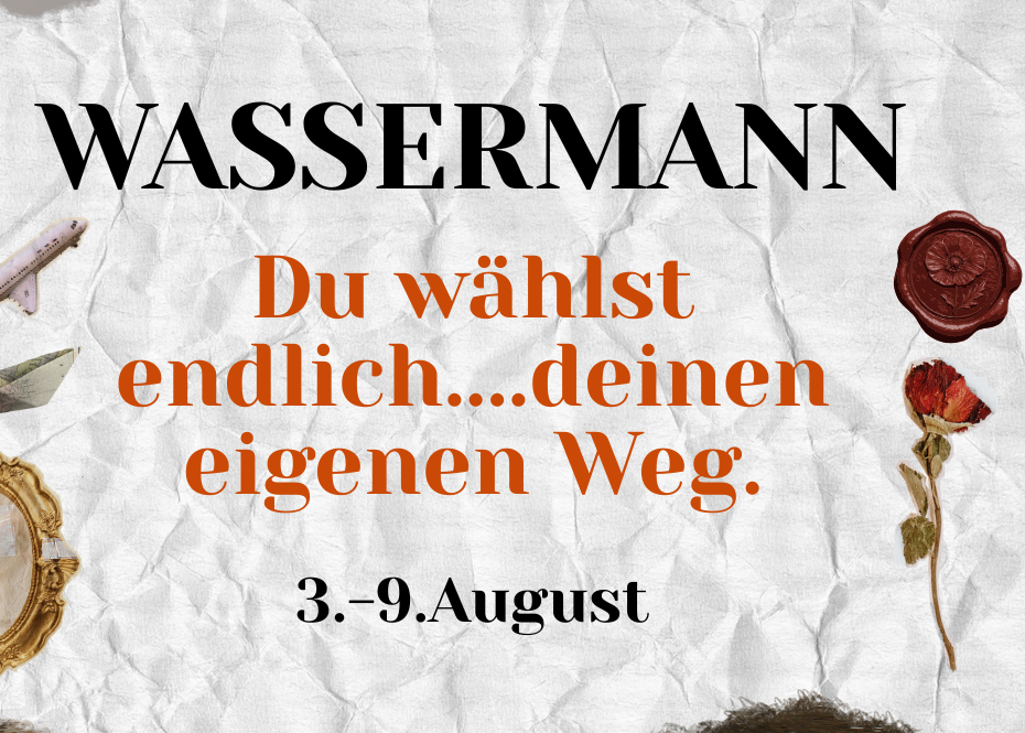 Wassermann 3.-9.August Wochenbotschaft